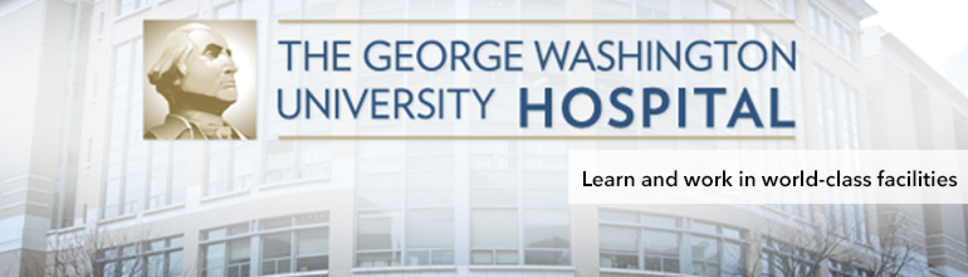 GW Hospital Banner: Learn and Work in world-class facilities
